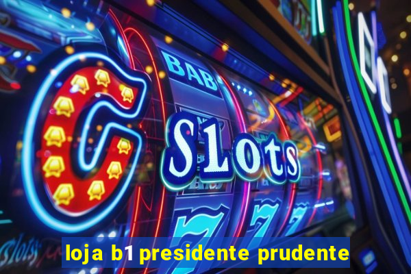 loja b1 presidente prudente